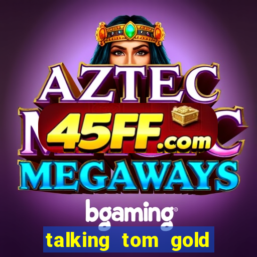 talking tom gold run 1.0 5.684 apk